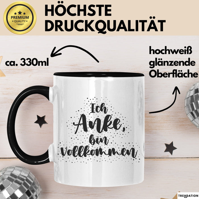 Anke Tasse Ich Anke, Bin Vollkommen Geschenk Schwarz Trendation