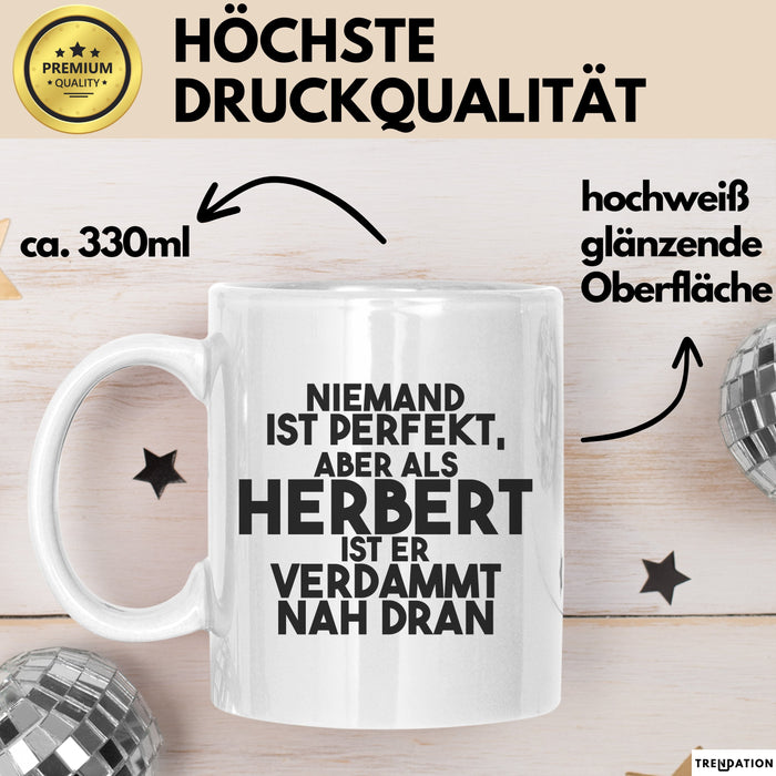 Herbert Tasse Niemand Ist Perfekt, Herbert Ist Nah Dran Geschenk Weiß Trendation