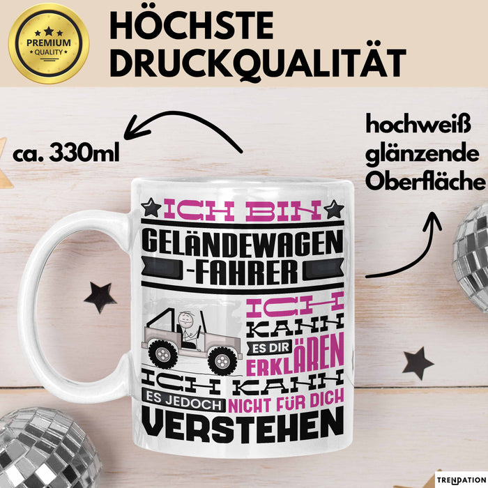 Geländewagenfahrer Geschenk Tasse Lustige Geschenkdiee für einen Geländewagenfahrer Geburtstag Ich Bin Geländewagenfahrer Ich Kann Es Dir Erklären Aber Nicht Für Dich Verstehen Weiß Trendation