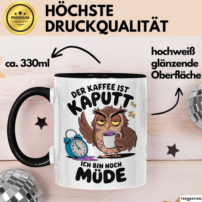 Sarkastische Eule Tier Kaffee Tasse Geschenk Lustige Geschenkidee Spruch Der Kaffee Ist Kaputt Ich Bin Node Müde Schwarz Trendation