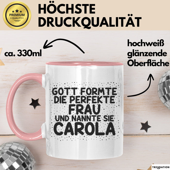 Carola Tasse Gott Formte Die Perfekte Frau Und Nannte Sie Carola Geschenk Rosa Trendation