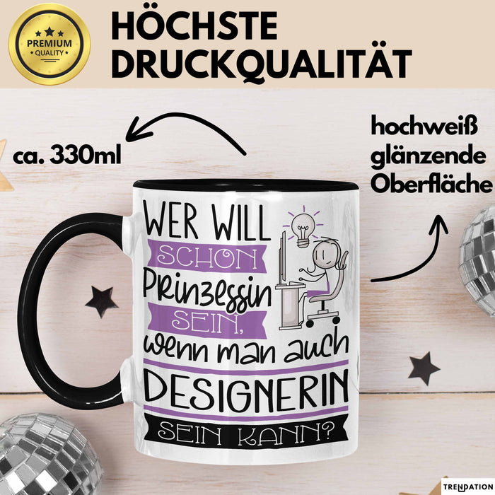 Designerin Tasse Geschenk Spruch Wer Will Schon Prinzessin Sein Wenn Man Auch Designerin Sein Kann Trendation