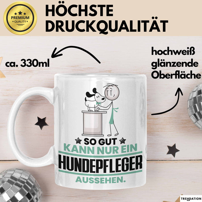 Hundepfleger Geschenk Tasse So Gut Kann Nur Ein Hundepfleger Aussehen Geschenkidee Kaffee-Becher Weiß Trendation