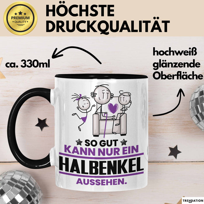 Halbenkel Geschenk Tasse So Gut Kann Nur Ein Halbenkel Aussehen Geschenkidee Kaffee-Becher Schwarz Trendation