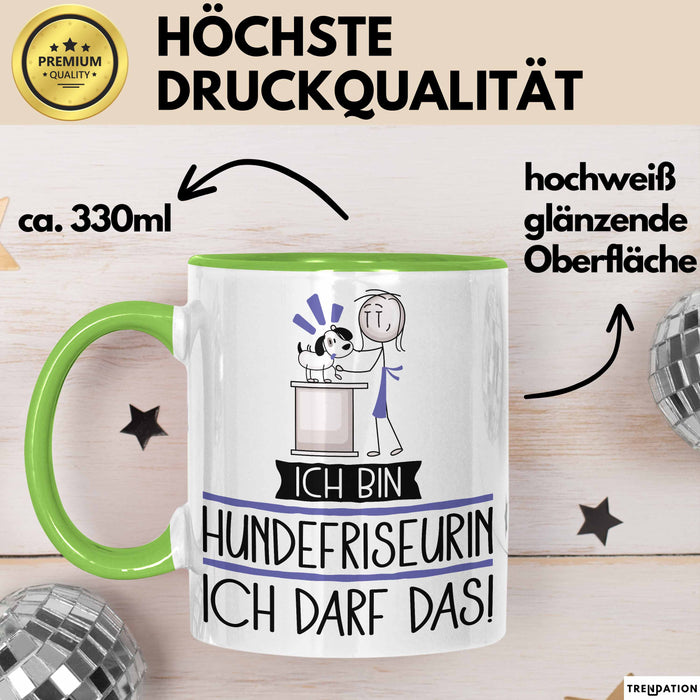 Geschenk für Hundefriseurin Tasse Lustige Geschenkidee Geburtstag Ich Bin Hundefriseurin Ich Darf Das Grün Trendation