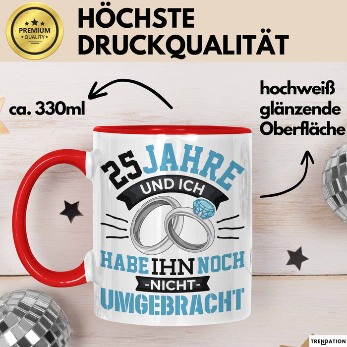 25 Jahre Tasse Geschenk Ehe Lustiger Spruch Humorvolle Geschenkidee Silberhochzeit Rot Trendation
