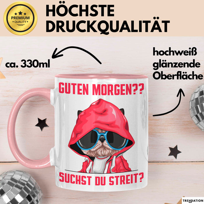 Sarkasmus Tasse Geschenk Lustiger Spruch Hund Guten Morgen Suchst Du Streit Becher Rosa Trendation