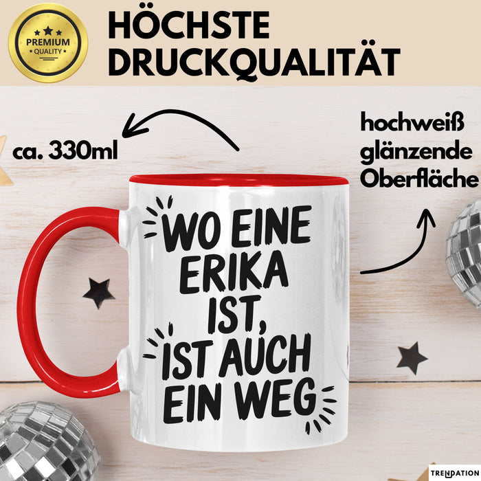 Erika Tasse Geschenk Wo Eine Erika Ist Ist Auch Ein Weg Geschenkidee Becher mit Name Rot Trendation