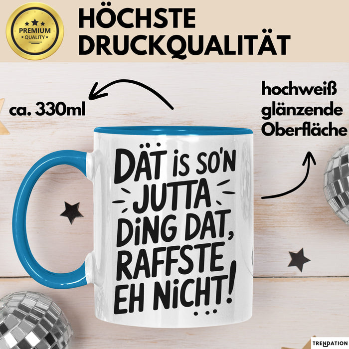 Jutta Tasse Geschenk Dat Is So'n Jutta Ding Dat Raffste Eh Nicht Geschenkidee Becher mit Name Blau Trendation
