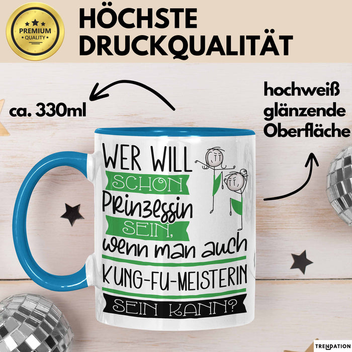 Kung-Fu-Meisterin Tasse Geschenk Spruch Wer Will Schon Prinzessin Sein Wenn Man Auch Kung-Fu-Meisterin Sein Kann Blau Trendation