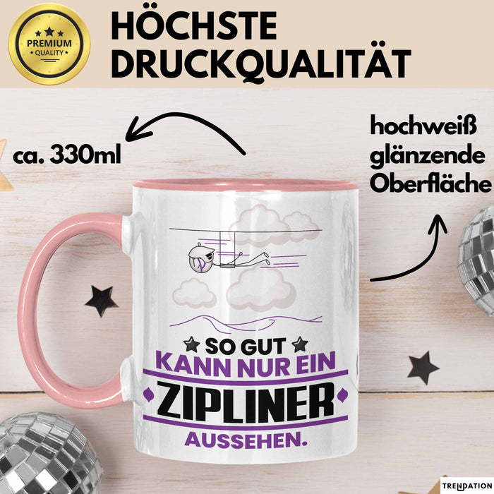 Zipliner Geschenk Tasse So Gut Kann Nur Ein Zipliner Aussehen Geschenkidee Kaffee-Becher Rosa Trendation