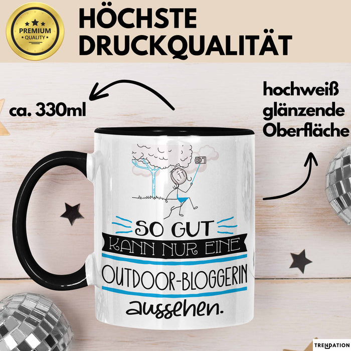 Outdoor-Bloggerin Geschenk Tasse So Gut Kann Nur Eine Outdoor-Bloggerin Aussehen Geschenkidee Geburtstag Weihnachten Lustig Trendation