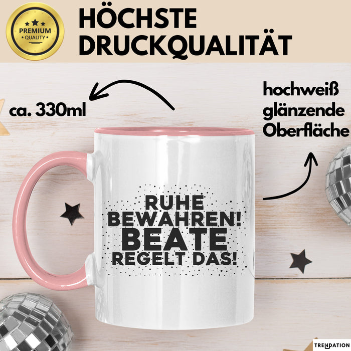 Beate Tasse Ruhe Bewahren! Beate Regelt Das! Geschenk