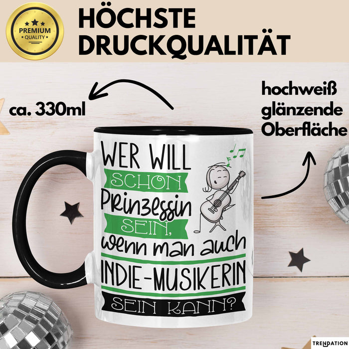 Indie-Musikerin Tasse Geschenk Spruch Wer Will Schon Prinzessin Sein Wenn Man Auch Indie-Musikerin Sein Kann Trendation