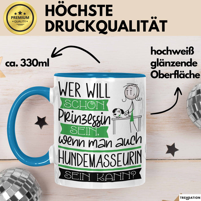 Hundemasseurin Tasse Geschenk Spruch Wer Will Schon Prinzessin Sein Wenn Man Auch Hundemasseurin Sein Kann Blau Trendation