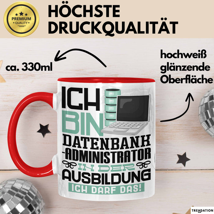 Datenbankadministrator Ausbildung Tasse Geschenk Ich Bin Datenbankadministrator In Der Ausbildung Ich Darf Das Geschenkidee Spruch Rot Trendation