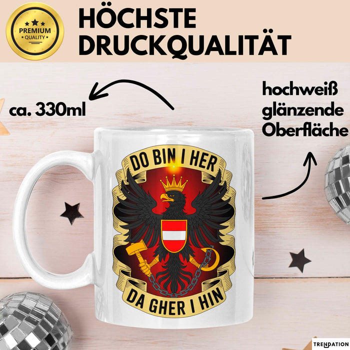 Österreich Tasse Geschenk Lustige Geschenkidee Spruch Do Bin I Her Da Gher I Hin Weiß Trendation