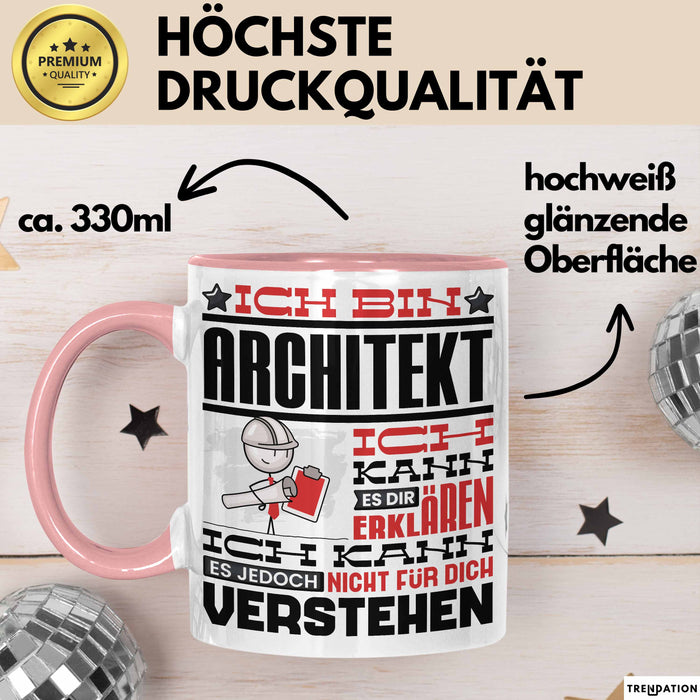Architekt Geschenk Tasse Geschenkidee für Architekt Geburtstag Lustiger Spruch Ich Bin Architekt Ich Kann Es Dir Erklären Aber Nicht Für Dich Verstehen Funny Rosa Trendation