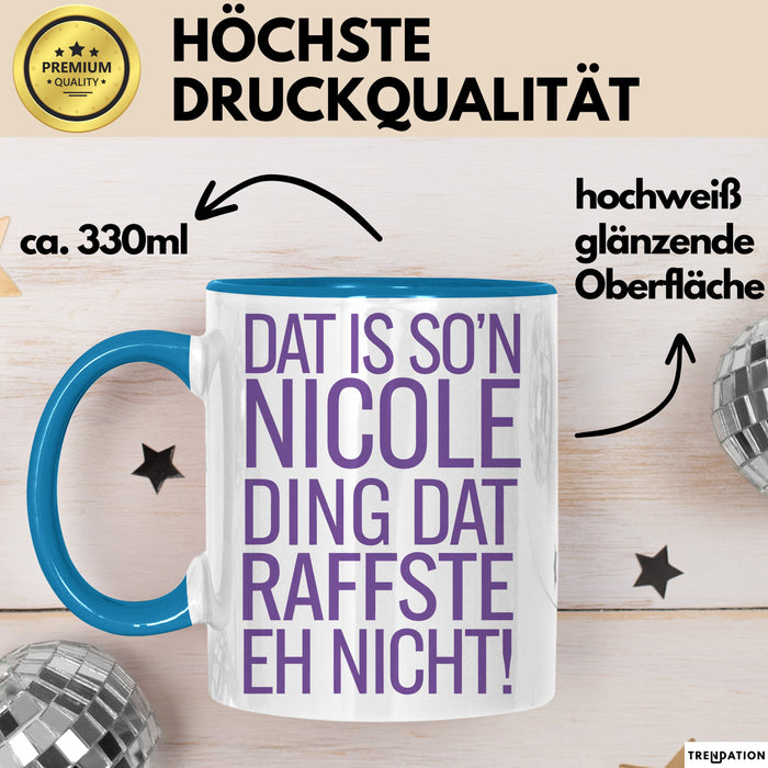Nicole Tasse Geschenk Dat Is Son Nicole Ding Raffste Eh Nicht Geschenkidee Blau Trendation