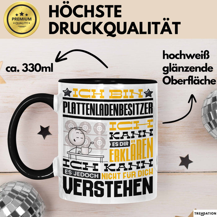 Plattenladenbesitzer Geschenk Tasse Lustige Geschenkdiee für einen Plattenladenbesitzer Geburtstag Ich Bin Plattenladenbesitzer Ich Kann Es Dir Erklären Aber Nicht Für Dich Verstehen Schwarz Trendation