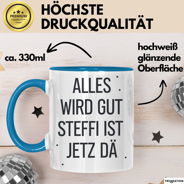 Steffi Tasse Geschenk Alles Ist Gut Steffi Ist Jetz Da Geschenkidee Becher mit Name Blau Trendation