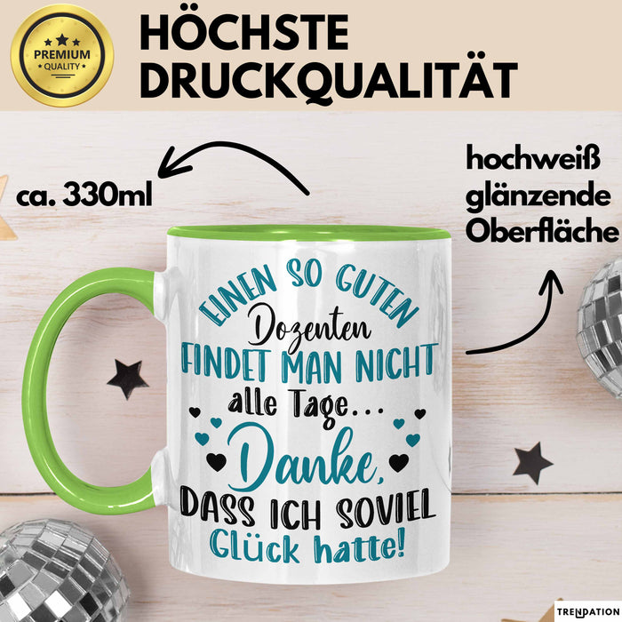 Dozent Vorlesung Tasse Geschenk Lustige Geschenkidee Spruch Einen So Guten Dozenten Findet Man Nicht Alle Tage Grün Trendation