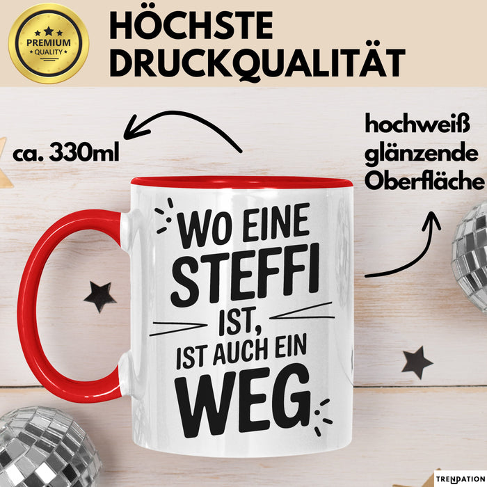 Steffi Tasse Geschenk Wo Eine Steffi Ist Ist Auch Ein Weg Geschenkidee Becher mit Name Rot Trendation