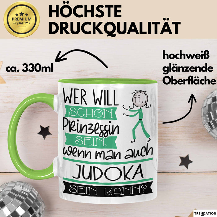 Judoka Tasse Geschenk Spruch Wer Will Schon Prinzessin Sein Wenn Man Auch Judoka Sein Kann Grün Trendation