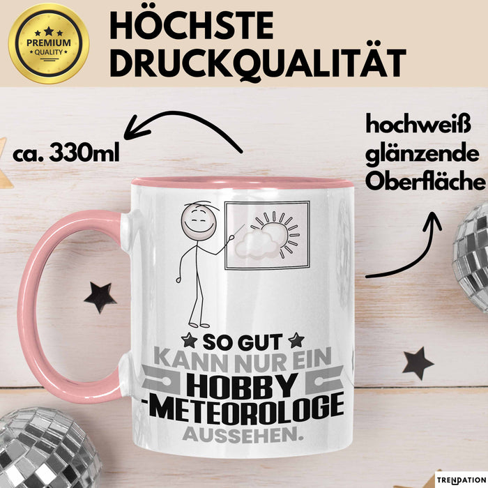 Hobbymeteorologe Geschenk Tasse So Gut Kann Nur Ein Hobbymeteorologe Aussehen Geschenkidee Kaffee-Becher Rosa Trendation