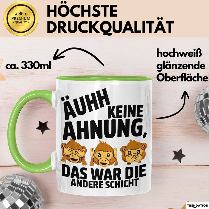 Büro Arbeit Kollege Tasse Becher Geschenk Lustige Geschenkidee Spruch Ahh Keine Ahnung Das War Die Andere Schicht Grün Trendation