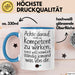 Büro Humor Tasse Geschenk Lustige Geschenkidee Spruch Sonst Will Nämlich Ständig Jemand Was Von Dir Blau Trendation