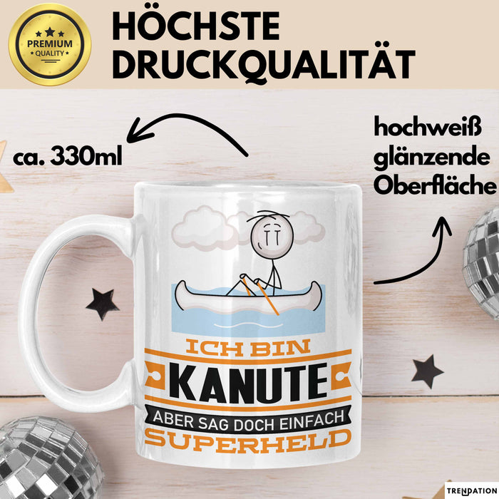 Kanute Geschenk Tasse Ich Bin Kanute Aber Sag Doch Einfach Superheld Lustige Geschenkdiee für Kanute Kaffee-Becher Weiß Trendation