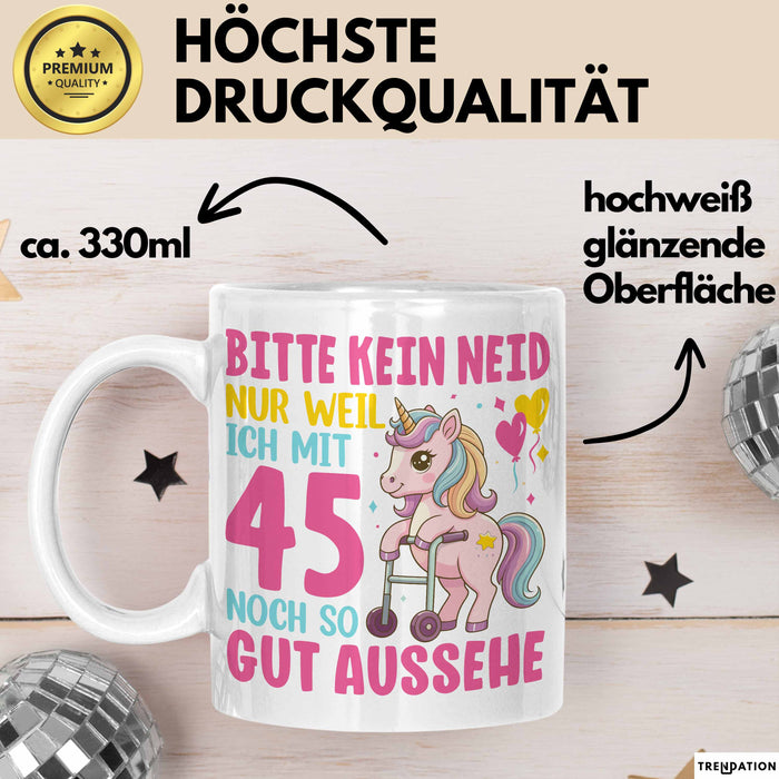 45. Geburtstag Tasse Frauen Geschenk Bitte Nur Kein Neid Nur Weil Ich mit 45 Noch So Gut Aussehe Mama Oma Weiß Trendation