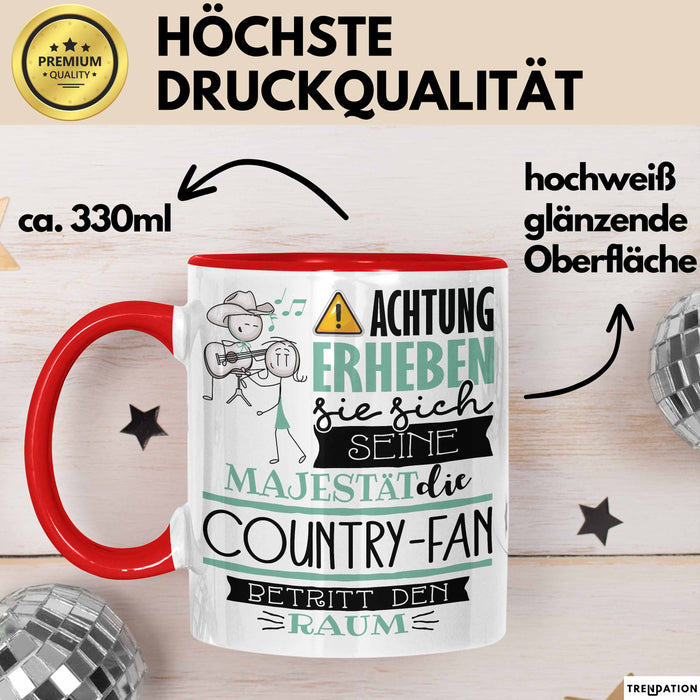 Country-Fan Tasse Geschenk Lustiger Spruch Bitte Erheben Sie Sich Seine Majestät Die Country-Fan Betritt Den Raum Rot Trendation