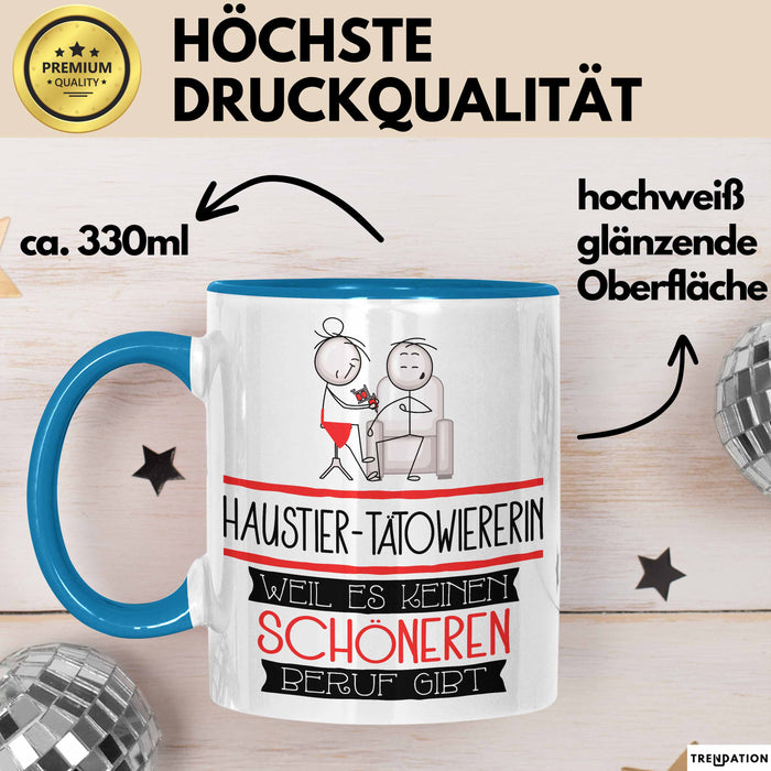 Haustier-Tätowiererin Weil Es Keinen Schöneren Beruf Gibt Tasse Geschenk für Eine Haustier-Tätowiererin Lustig Blau Trendation