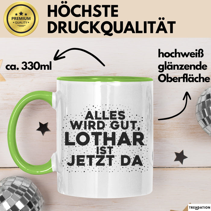 Lothar Tasse Alles Wird Gut, Lothar Ist Jetzt Da Geschenk