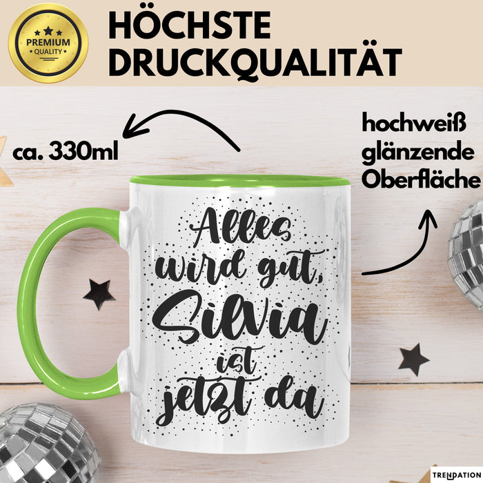 Silvia Tasse Alles Wird Gut, Silvia Ist Jetzt Da Geschenk