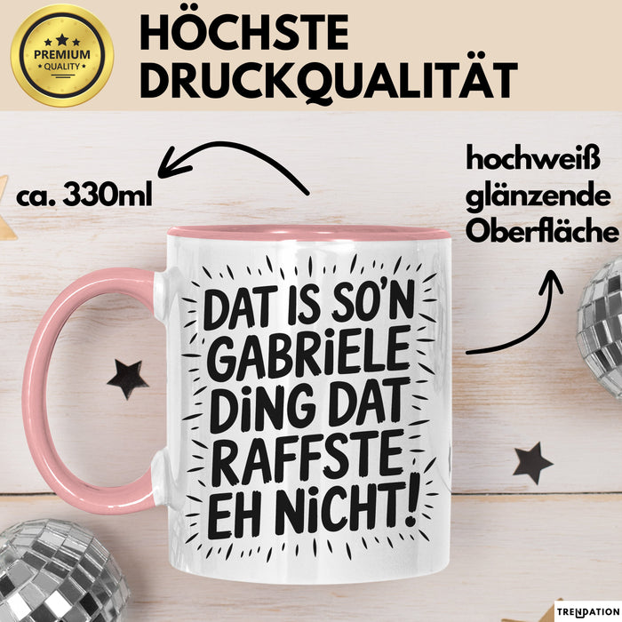 Gabriele Tasse Geschenk Dat Is So'n Gabriele Ding Dat Raffste Eh Nicht Geschenkidee Becher mit Name Rosa Trendation
