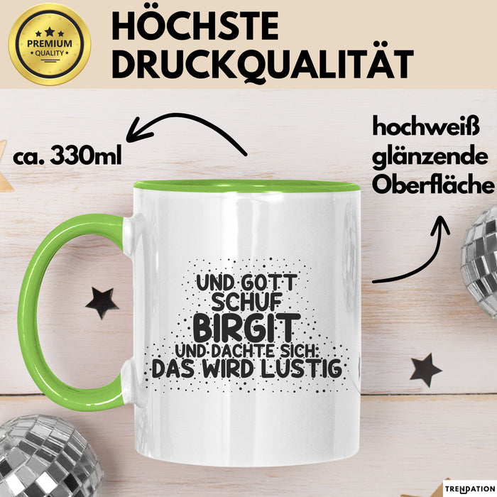 Birgit Tasse Und Gott Schuf Birgit Und Dachte Sich: Das Wird Lustig