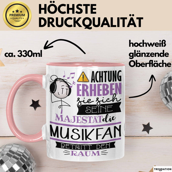 Musikfan Tasse Geschenk Lustiger Spruch Bitte Erheben Sie Sich Seine Majestät Die Musikfan Betritt Den Raum Rosa Trendation
