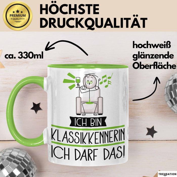 Geschenk für Klassikkennerin Tasse Lustige Geschenkidee Geburtstag Ich Bin Klassikkennerin Ich Darf Das Grün Trendation