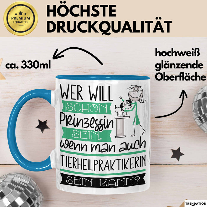 Tierheilpraktikerin Tasse Geschenk Spruch Wer Will Schon Prinzessin Sein Wenn Man Auch Tierheilpraktikerin Sein Kann Blau Trendation