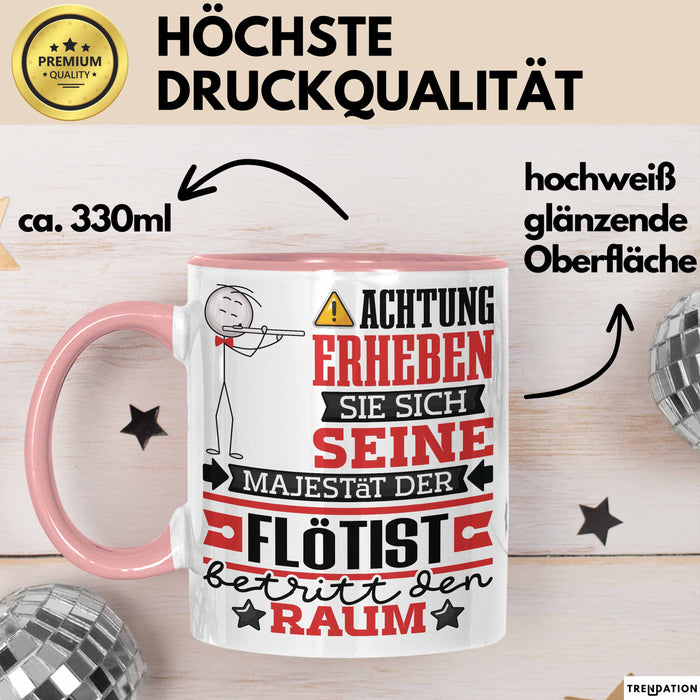 Flötist Geschenk Tasse Lustiger Spruch Erheben Sie Sich Der Flötist Betritt den Raum Rosa Trendation