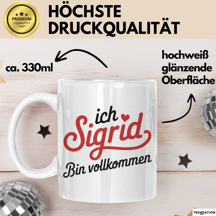 Sigrid Tasse Geschenk Ich Bin Vollkommen Sigrid Geschenkidee Geburtstag Weiß Trendation