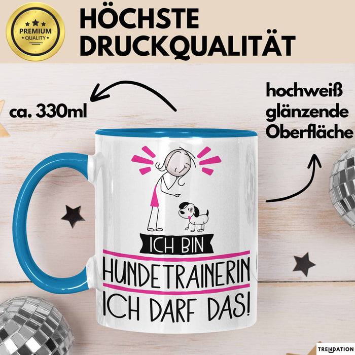 Geschenk für Hundetrainerin Tasse Lustige Geschenkidee Geburtstag Ich Bin Hundetrainerin Ich Darf Das Blau Trendation