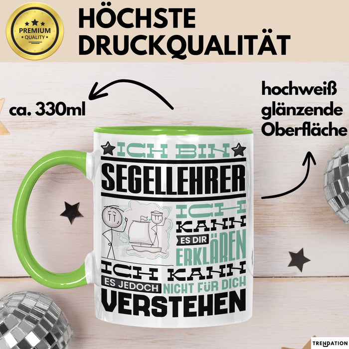 Segellehrer Geschenk Kaffee-Tasse Geschenkidee für Segellehrer Ich Bin Segellehrer Ich Kann Es Dir Erklären Jedoch Nicht Für Dich Verstehen Spruch Lustig Grün Trendation
