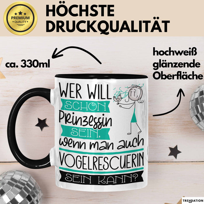 Vogelrescuerin Tasse Geschenk Spruch Wer Will Schon Prinzessin Sein Wenn Man Auch Vogelrescuerin Sein Kann Trendation