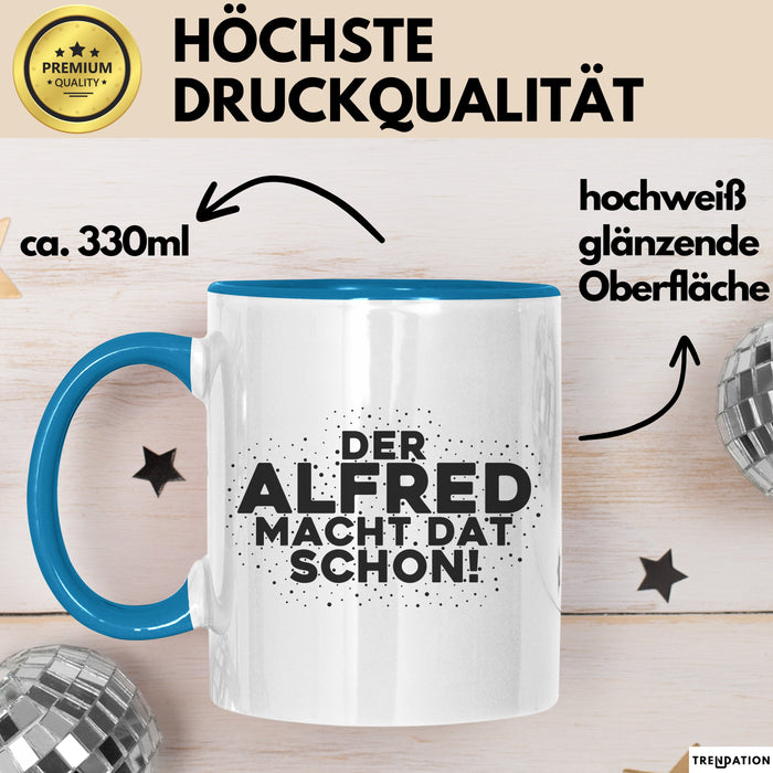 Alfred Tasse Der Alfred Macht Dat Schon Geschenk