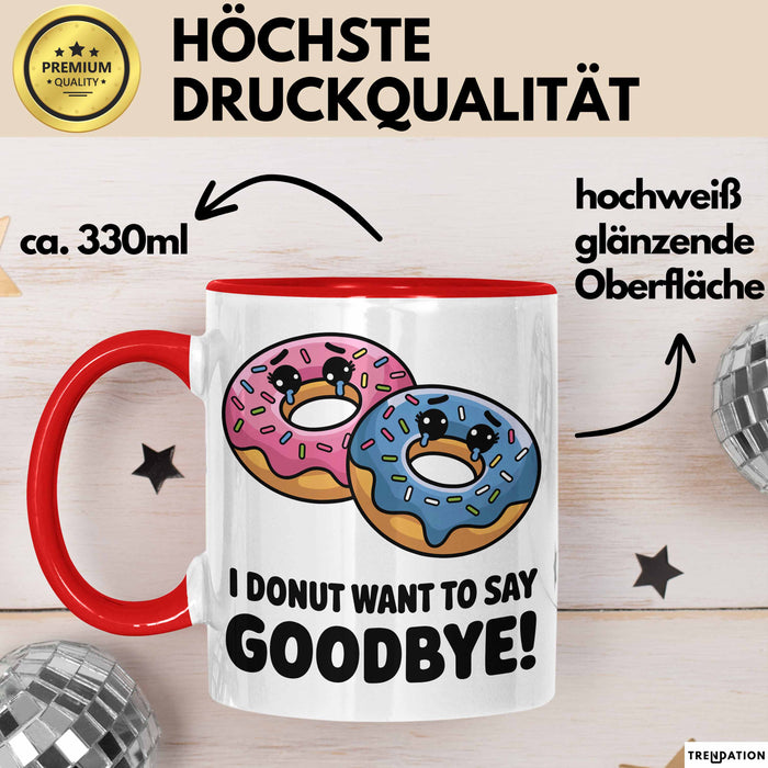 Büroarbeit Kollege Abschied Tasse Geschenk Lustige Geschenkidee Spruch Ich Donut Möchte Nicht Auf Wiedersehen Sagen Rot Trendation