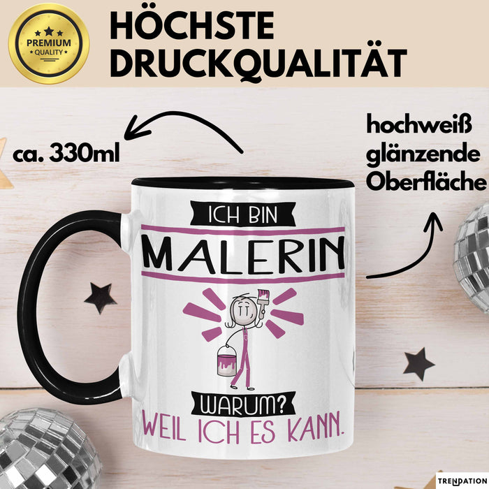 Malerin Tasse Geschenk Ich Bin Malerin Warum Weil Ich Es Kann Geschenkidee Geburtstag Trendation